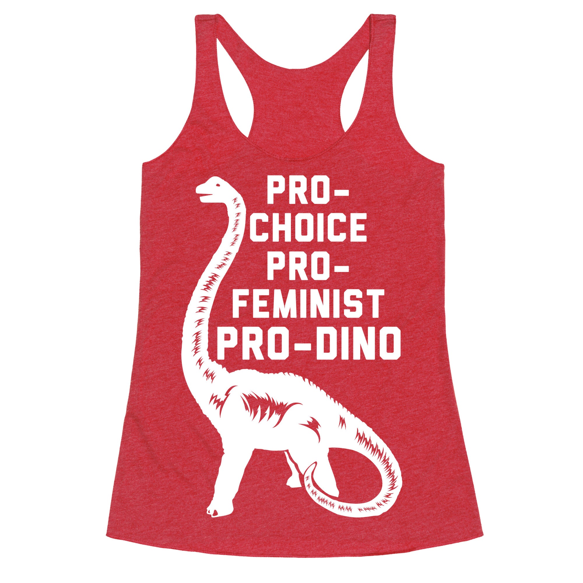 Pro-Choice Pro-Feminist Pro-Dino Racerback Tank